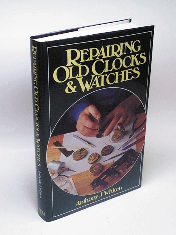 BOOK-  Repairing Old Clocks & Watches By Anthony Whiten