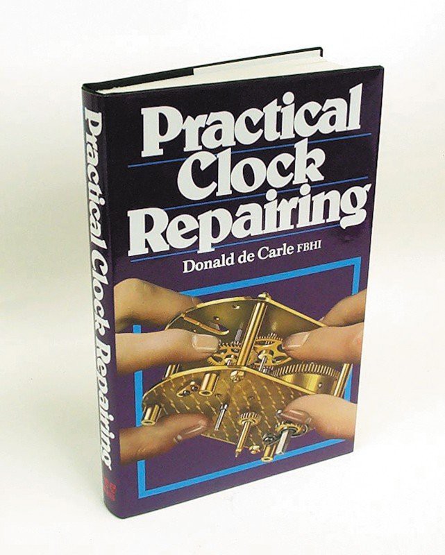 BOOK-  Practical Clock Repairing By Donald de Carle